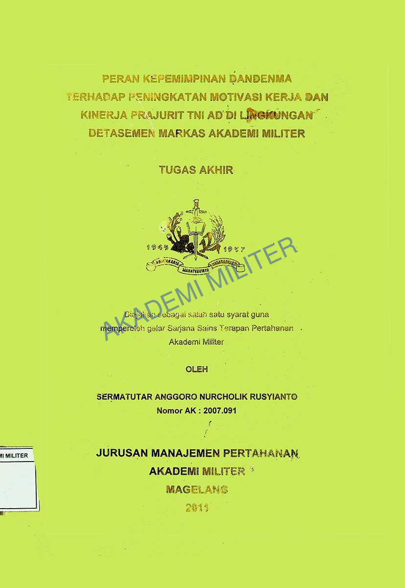 PERAN KEPEMIMPINAN DANDENMA TERHADAP PENINGKATAN MOTIVASI DAN KINERJA PRAJURIT TNI AD DI LINGKUNGAN DETASMEN MARKAS AKADEMI MILITER